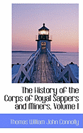 The History of the Corps of Royal Sappers and Miners, Volume I - Thomas, William John Connolly