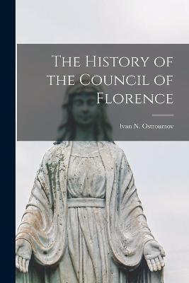 The History of the Council of Florence - Ostroumov, Ivan N