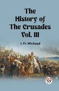 The History of the Crusades Vol. III
