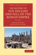 The History of the Decline and Fall of the Roman Empire: Edited in Seven Volumes with Introduction, Notes, Appendices, and Index