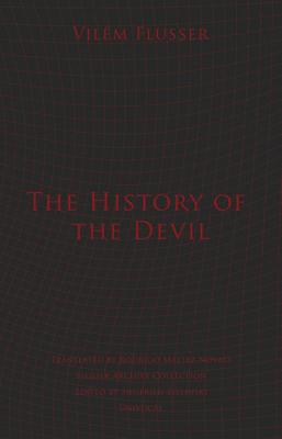 The History of the Devil - Flusser, Vilm, and Novaes, Rodrigo Maltez (Translated by)