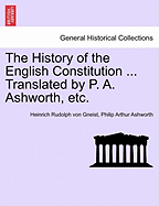 The History of the English Constitution ... Translated by P. A. Ashworth, Etc.