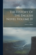 The History Of The English Novel Volume IV