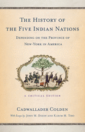 The History of the Five Indian Nations Depending on the Province of New-York in America.