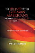 The History of the German Americans in Early Los Angeles City and County