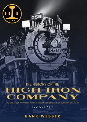 The History of The High Iron Company 1966-1973 - Webber, Hank