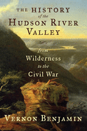 The History of the Hudson River Valley: From Wilderness to the Civil War