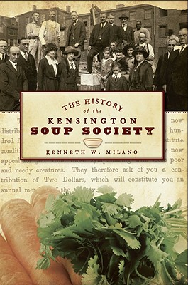 The History of the Kensington Soup Society - Milano, Kenneth W