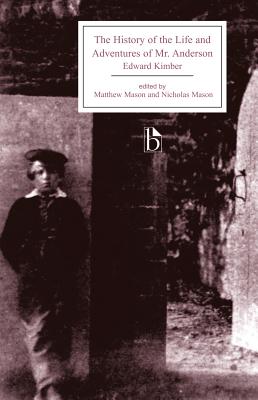 The History of the Life and Adventures of Mr. Anderson - Kimber, Edward, and Mason, Matthew (Editor), and Mason, Nicholas (Editor)