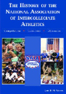 The History of the National Association of Intercollegiate Athletics: Competition, Tradition, Character - Wilson, John R M