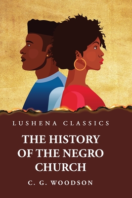 The History of the Negro Church - Carter Godwin Woodson