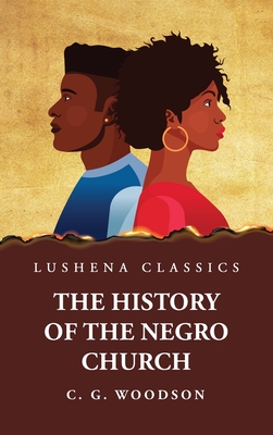 The History of the Negro Church - Carter Godwin Woodson