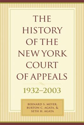 The History of the New York Court of Appeals, 1932-2003 - Meyer, Bernard S, Professor