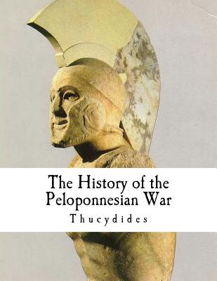 The History of the Peloponnesian War: Thucydides - Crawley, Richard (Editor), and Thucydides