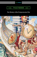 The History Of The Peloponnesian War: Translated By Richard Crawley