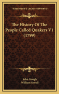 The History of the People Called Quakers V1 (1799)