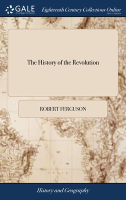 The History of the Revolution - Ferguson, Robert
