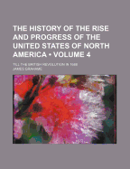 The History of the Rise and Progress of the United States of North America; Volume II