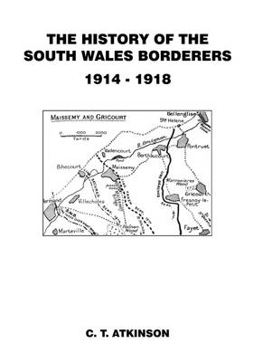 The History of the South Wales Borderers 1914-1918 - Atkinson, C. T.