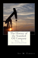 The History of the Standard Oil Company, Vol. 1, Illustrated