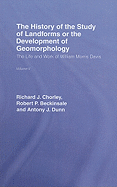 The History of the Study of Landforms Volume 2: The Life and Work of William Morris Davis