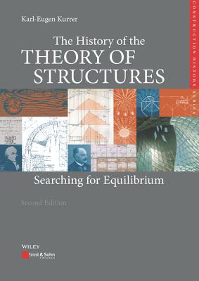 The History of the Theory of Structures: Searching for Equilibrium - Kurrer, Karl-Eugen, and Thrift, Philip (Translated by), and Ramm, Ekkehard (Foreword by)