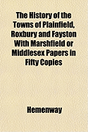 The History of the Towns of Plainfield, Roxbury and Fayston: With Marshfield or Middlesex Papers in Fifty Copies (Classic Reprint)
