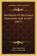 The History Of The United States From 1492 To 1917 (1917)