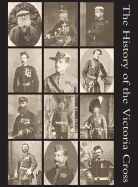 The History of the Victoria Cross: Being an Account of the 520 Acts of Bravery for Which the Decoration Has Been Awarded and Portraits of 392 Recipients