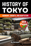 The History of Tokyo: Harmony, Growth, and Adaptation