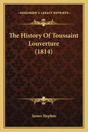 The History of Toussaint Louverture (1814)