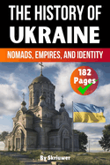 The History of Ukraine: Nomads, Empires, and Identity