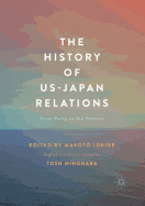 The History of US-Japan Relations: From Perry to the Present