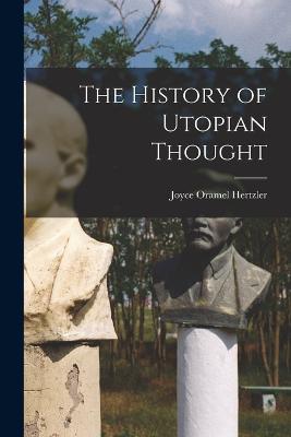 The History of Utopian Thought - Hertzler, Joyce Oramel