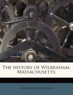 The History of Wilbraham, Massachusetts;