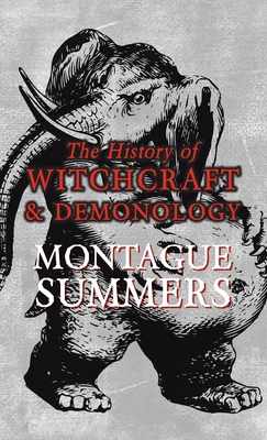 The History of Witchcraft and Demonology - Summers, Montague