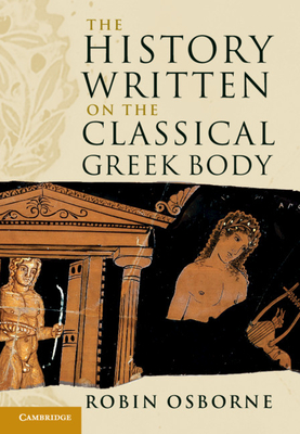 The History Written on the Classical Greek Body - Osborne, Robin