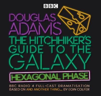 The Hitchhiker'S Guide To The Galaxy: Hexagonal Phase: And Another Thing ... - Colfer, Eoin, and Adams, Douglas, and Full Cast (Read by)