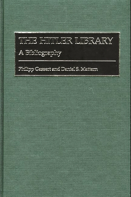 The Hitler Library: A Bibliography - Gassert, Philipp, and Mattern, Daniel S