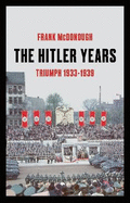 The Hitler Years ~ Triumph 1933 - 1939