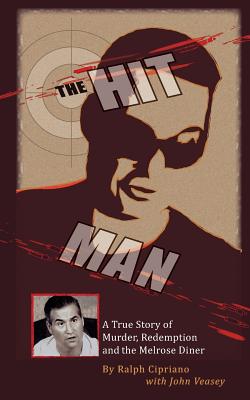 The Hitman: The True Story of Murder, Redemption and the Melrose Diner - Cipriano, Ralph