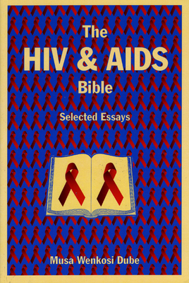 The HIV & AIDS Bible: Selected Essays - Dube, Musa W