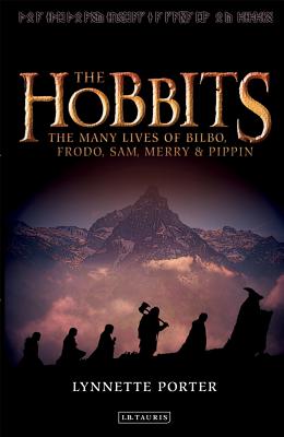 The Hobbits: The Many Lives of Bilbo, Frodo, Sam, Merry and Pippin - Porter, Lynnette