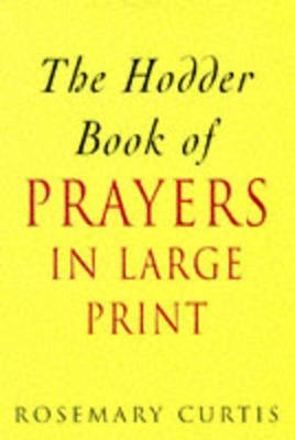 The Hodder Book of Prayers in Large Print - Curtis, E, and Curtis, Rosemary