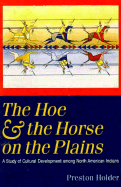 The Hoe and the Horse on the Plains: A Study of Cultural Development Among North American Indians
