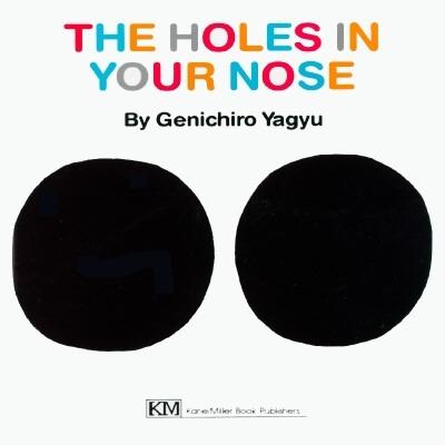 The Holes in Your Nose - Yagyu, Genichiro, and Stinchecum, Amanda Mayer (Translated by)
