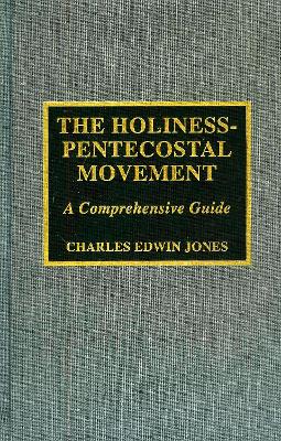 The Holiness-Pentecostal Movement: A Comprehensive Guide - Jones, Charles Edwin