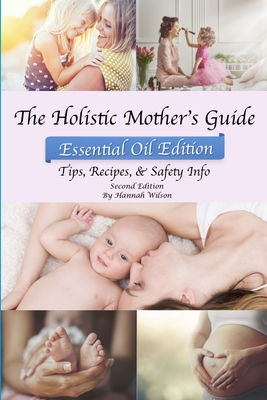The Holistic Mother's Guide - Wilson, Hannah
