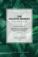 The Holistic Remedy: The Five-Week Power Plan to Detox Your System, Combat the Fat, and Rebuild Your Mind and Body