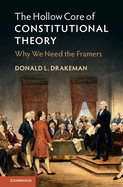 The Hollow Core of Constitutional Theory: Why We Need the Framers